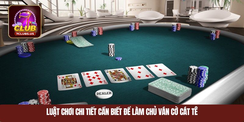 Luật chơi chi tiết cần biết để làm chủ ván cờ Cát Tê