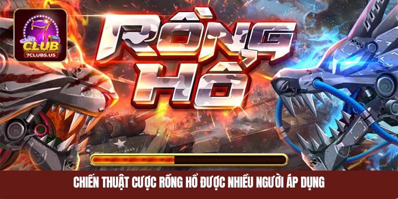 Chiến thuật cược rồng hổ được nhiều người áp dụng