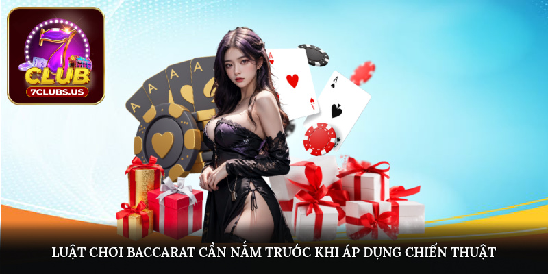 Luật chơi baccarat cần nắm trước khi áp dụng chiến thuật