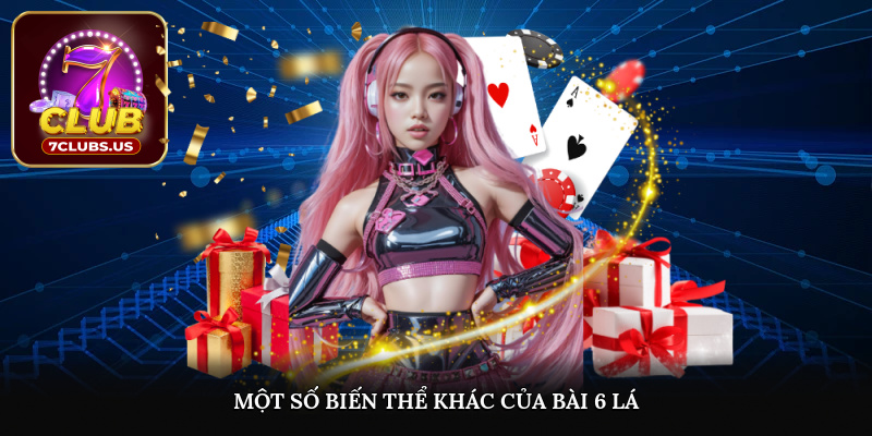 Một số biến thể khác của bài 6 lá