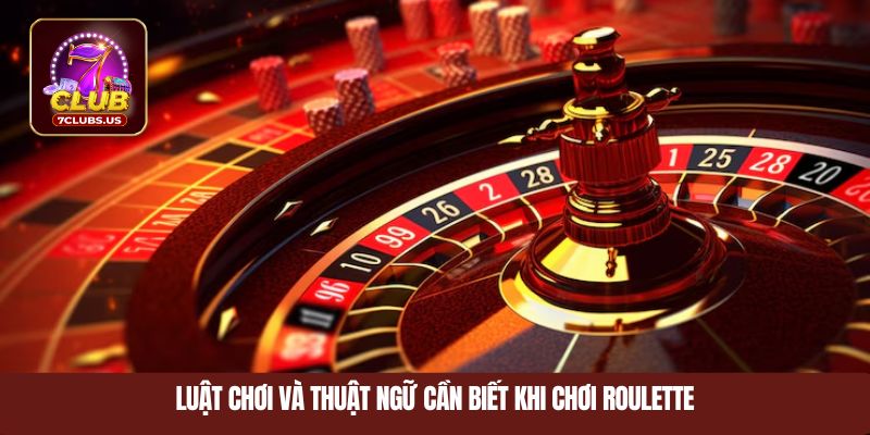 Luật chơi và thuật ngữ cần biết khi chơi Roulette