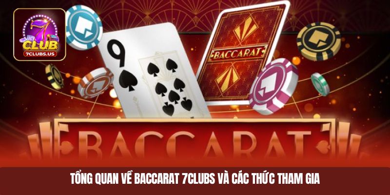 Tổng quan về baccarat 7CLUBS và cách thức tham gia