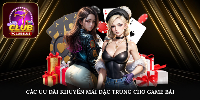 Các ưu đãi khuyến mãi đặc trưng cho game bài