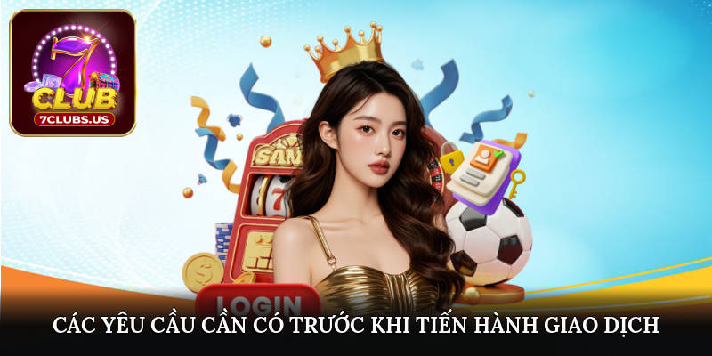 Các yêu cầu cần có trước khi tiến hành giao dịch
