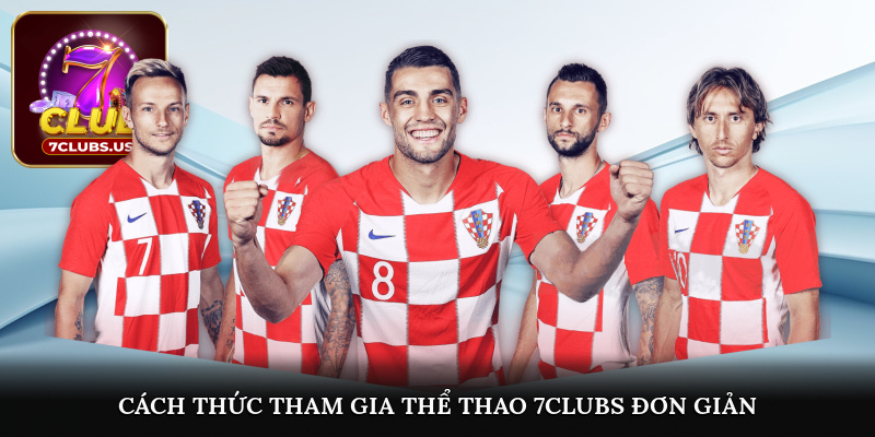 Cách thức tham gia thể thao 7CLUBS đơn giản