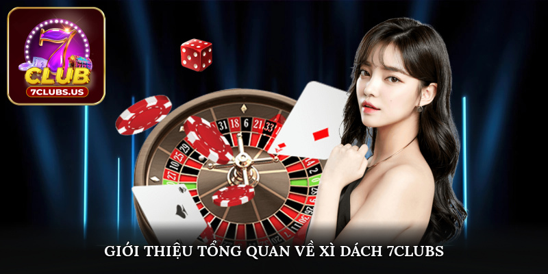 Giới thiệu tổng quan về xì dách 7CLUBS