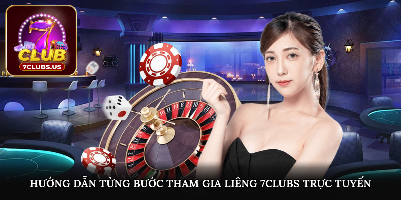 Hướng dẫn từng bước tham gia liêng 7CLUBS trực tuyến