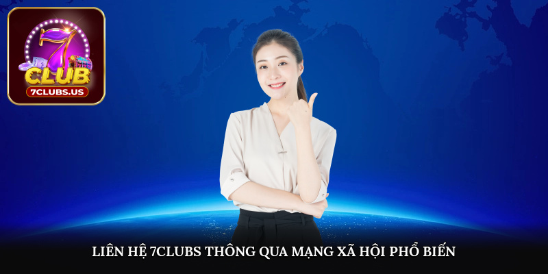 Liên hệ 7CLUBS thông qua mạng xã hội phổ biến