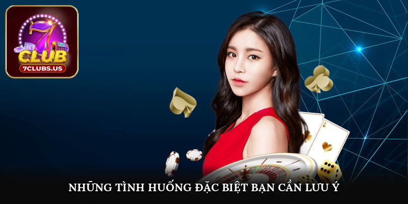 Những tình huống đặc biệt bạn cần lưu ý