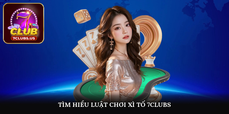 Tìm hiểu luật chơi xì tố 7CLUBS