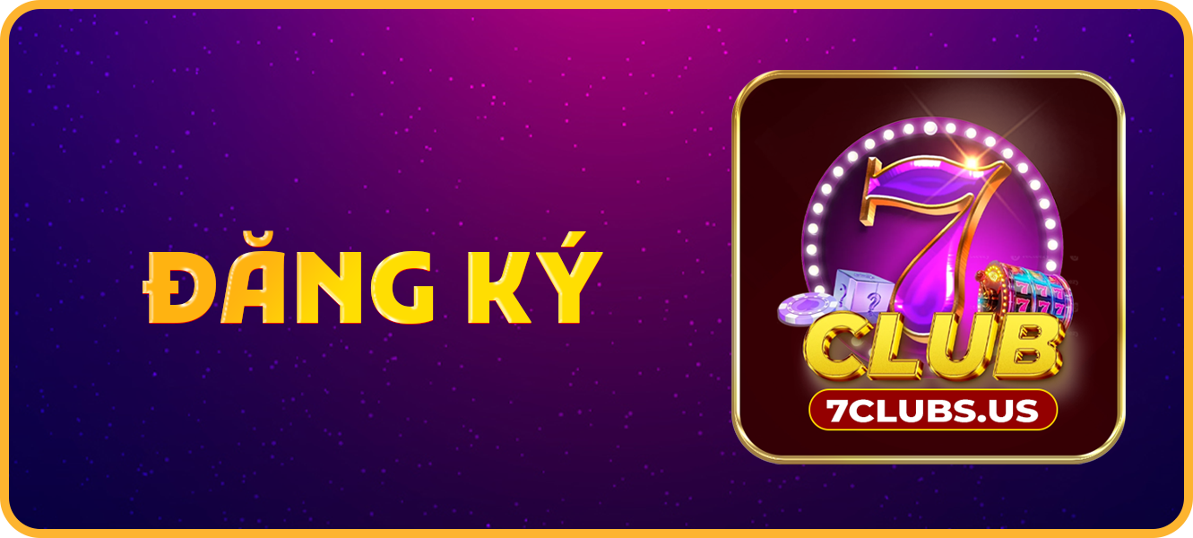 Hướng dẫn đăng ký 7clubs.us