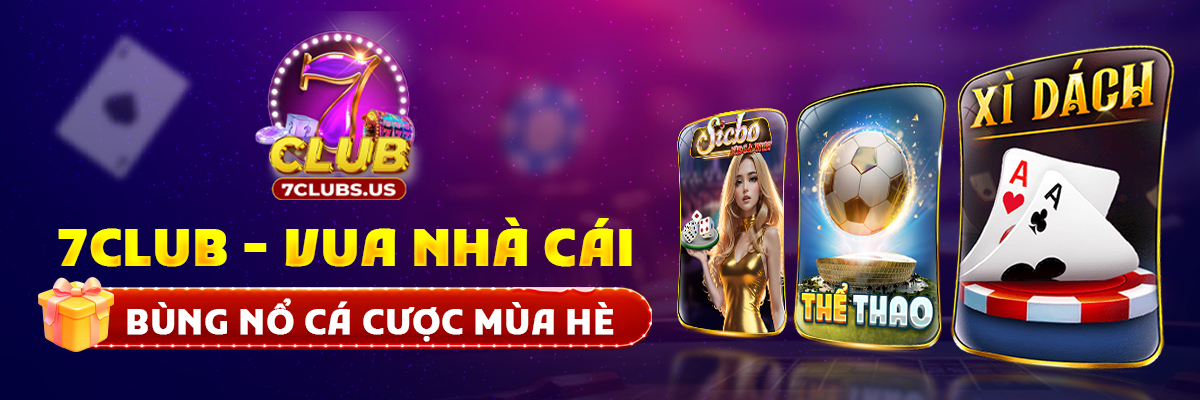 Dịch vụ cá cược tại 7Clubs uy tín và đa dạng