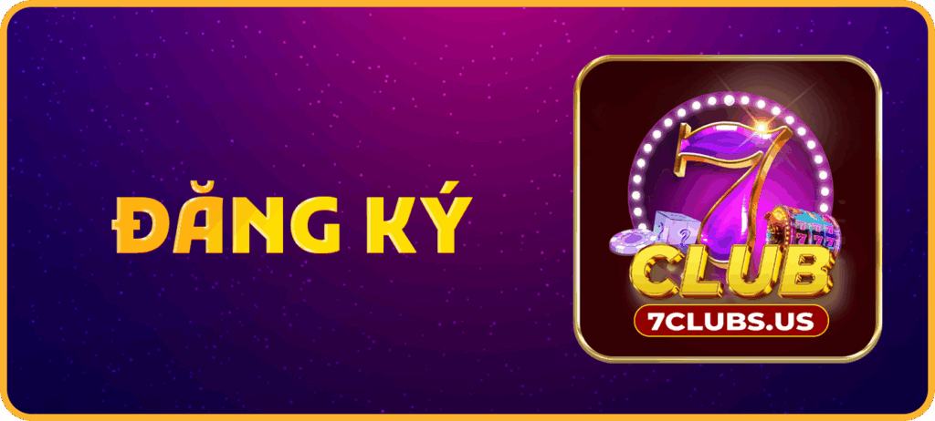 Hướng dẫn người chơi đăng ký tài khoản tại 7Clubs